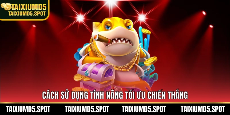 Cách sử dụng tính năng tối ưu chiến thắng