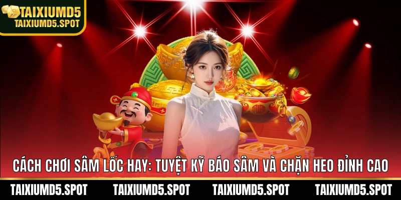cách chơi sâm lốc hay