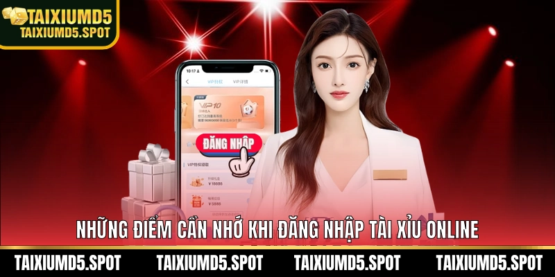 Những điểm cần nhớ khi đăng nhập Tài Xỉu MD5
